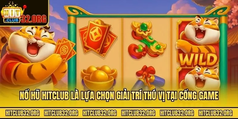 Nổ hũ Hitclub là lựa chọn giải trí thú vị tại cổng game
