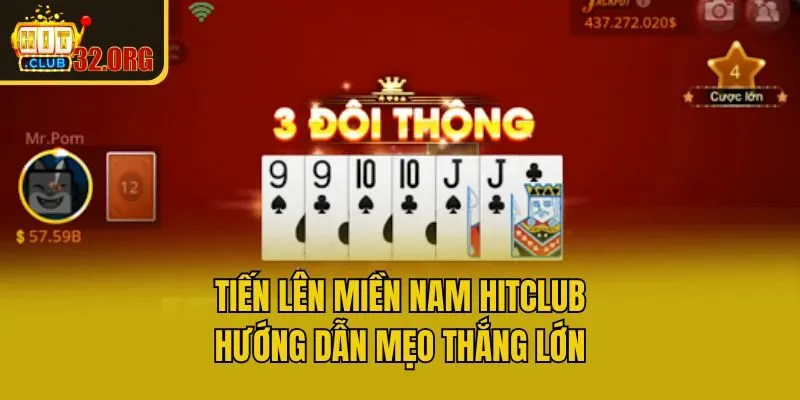 Tiến Lên Miền Nam Hitclub: Hướng Dẫn Mẹo Thắng Lớn